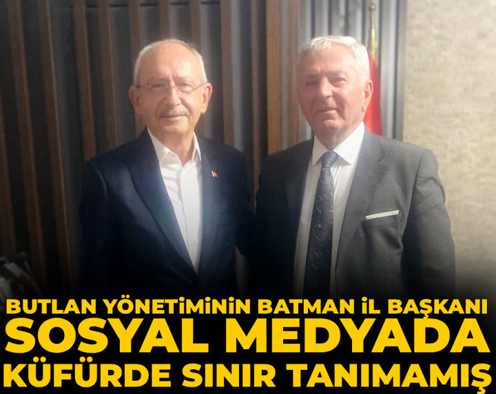 Butlan yönetiminin Batman İl Başkanı sosyal medyada küfürde sınır tanımamış