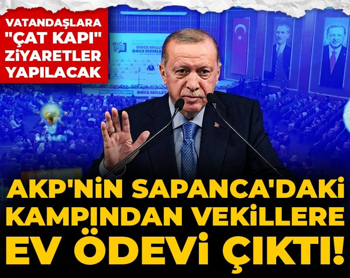AKP'nin Sapanca kampından vekillere ev ödevi çıktı: Vatandaşlara "çat kapı" ziyaretler yapılacak