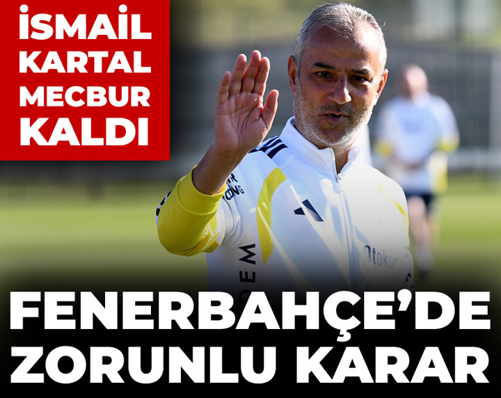 İsmail Kartal mecbur kaldı: Fenerbahçe'de olağanüstü karar
