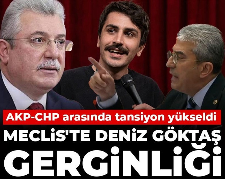 Meclis'te Deniz Göktaş gerginliği: AKP-CHP arasında tansiyon yükseldi
