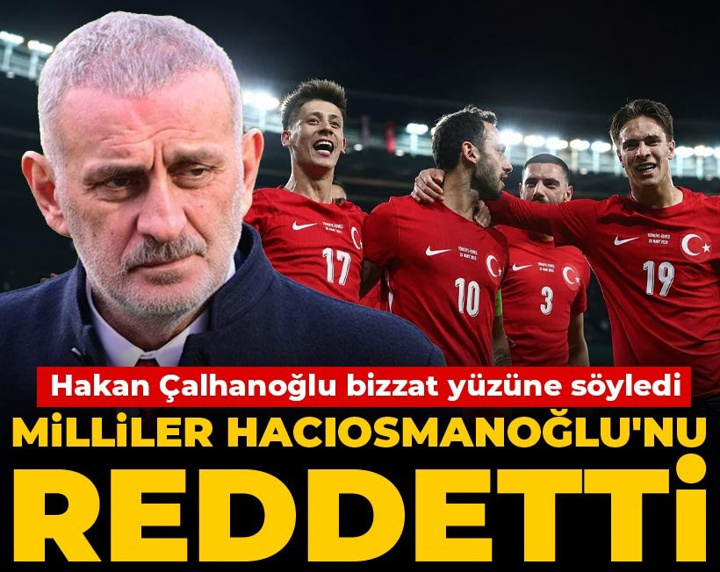 Hakan Çalhanoğlu bizzat yüzüne söyledi: Milliler Hacıosmanoğlu'nu reddetti