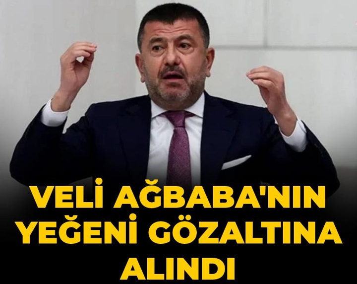 Son dakika | Veli Ağbaba'nın yeğeni gözaltına alındı