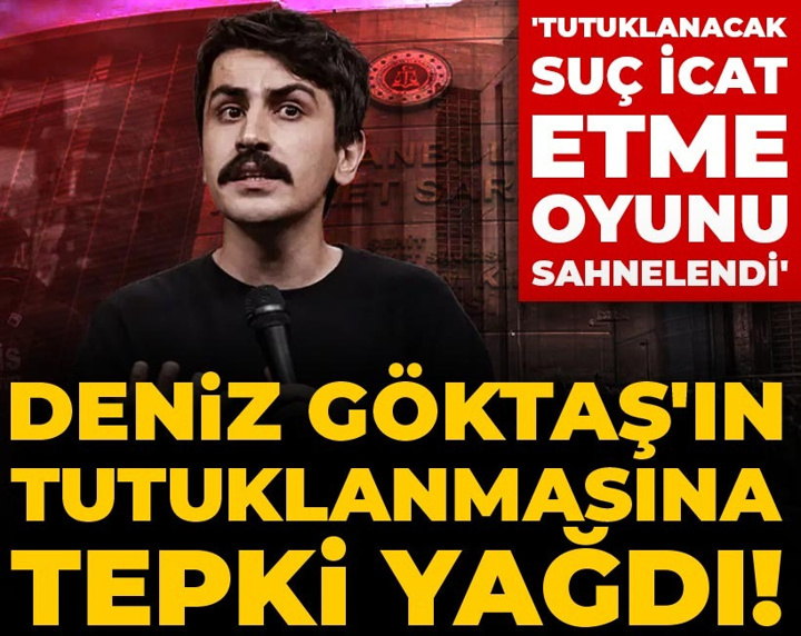 Deniz Göktaş'ın tutuklanmasına tepki yağdı! 'Tutuklanacak suç icat etme oyunu sahnelendi'