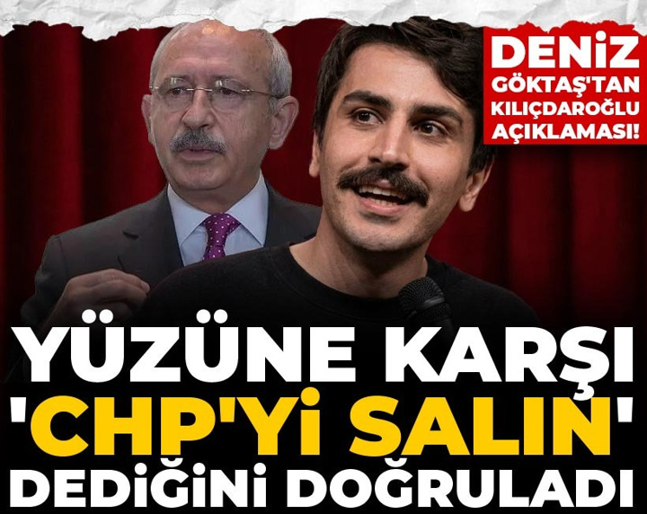 Deniz Göktaş'tan Kılıçdaroğlu açıklaması! Yüzüne karşı 'CHP'yi salın' dediğini doğruladı