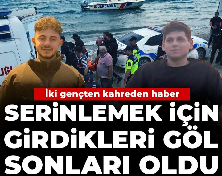 Serinlemek için girdikleri göl sonları oldu: İki gençten kahreden haber