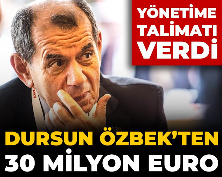 Dursun Özbek'ten 30 milyon euro