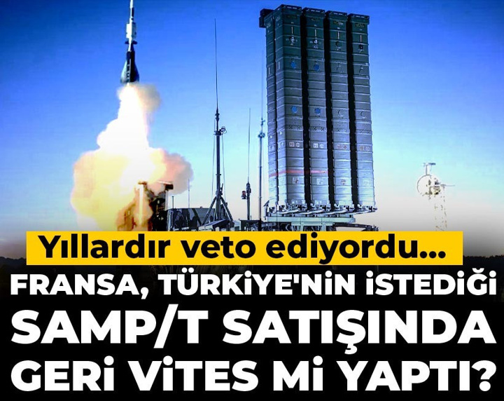 Yıllardır veto ediyordu... Fransa, Türkiye'nin istediği SAMP/T satışında geri vites mi yaptı?