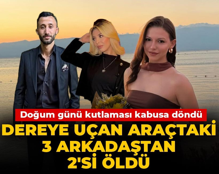 Doğum günü kutlaması kabusa döndü: Dereye uçan araçtaki 3 arkadaştan 2'si öldü