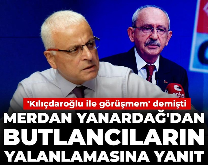 Butlan yönetimi, Kılıçdaroğlu ile görüşmeyeceğini açıklayan Merdan Yanardağ'ı yalanladı! Yanıt gecikmedi