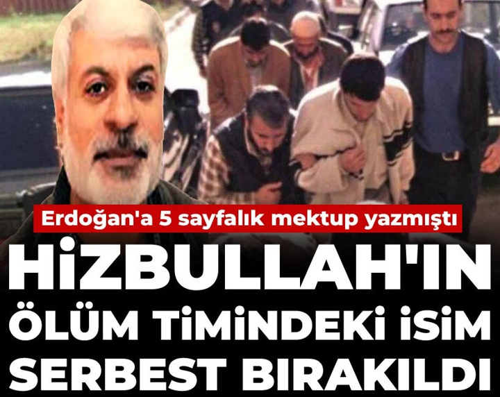 Hizbullah'ın ölüm timindeki isim serbest bırakıldı! Erdoğan'a 5 sayfalık mektup yazmıştı