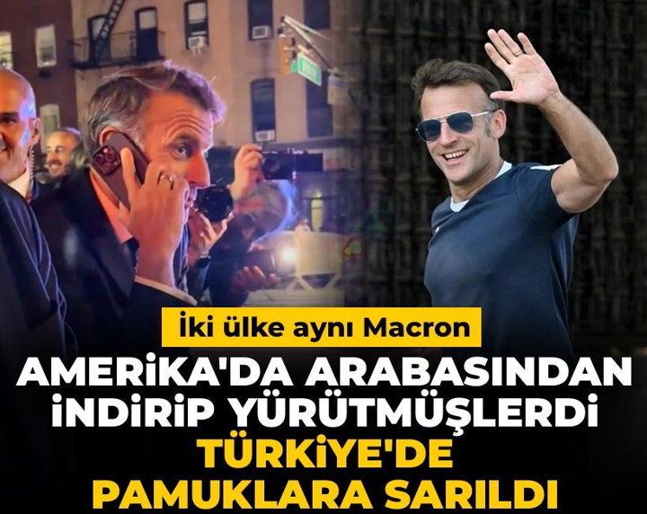 İki ülke aynı Macron! Amerika'da arabasından indirip yürütmüşlerdi Türkiye'de pamuklara sarıldı