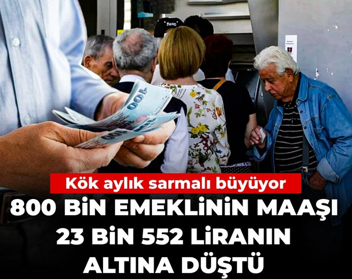 800 bin emeklinin maaşı 23 bin 552 liranın altına düştü: Kök aylık sarmalı büyüyor