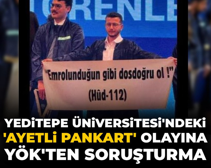 Son Dakika | Yeditepe Üniversitesi'ndeki 'ayetli pankart' olayına YÖK'ten soruşturma