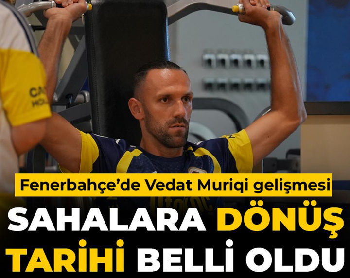 Vedat Muriqi'nin sahalara döneceği tarih belli oldu