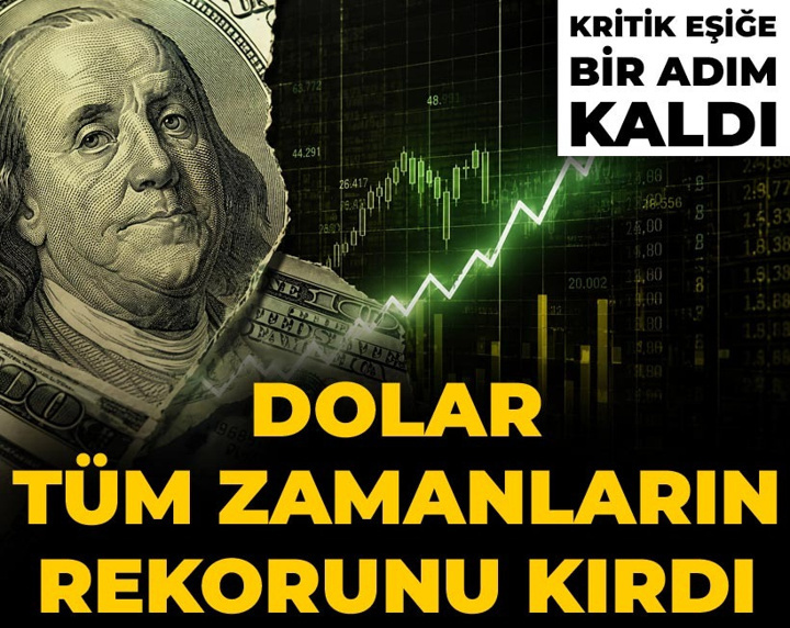 Son dakika | Dolar tüm zamanların rekorunu kırdı!