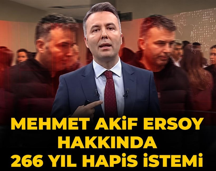 Son dakika | Mehmet Akif Ersoy hakkında 266 yıl hapis istemi