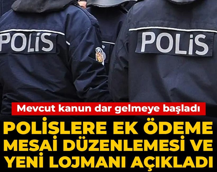 Polislere ek ödeme mesai düzenlemesi ve yeni lojmanı açıkladı: Mevcut kanun dar gelmeye başladı