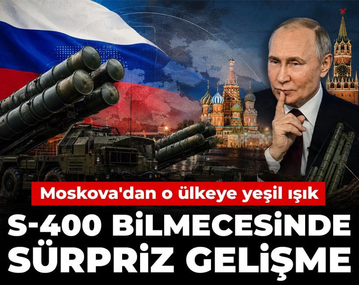 S-400 bilmecesinde sürpriz gelişme: Moskova'dan o ülkeye yeşil ışık