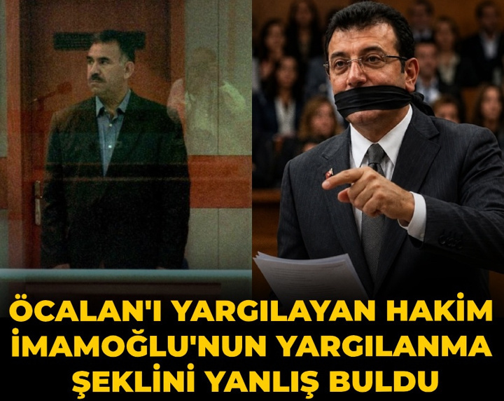 Öcalan'ı yargılayan hakim İmamoğlu'nun yargılanma şeklini yanlış buldu