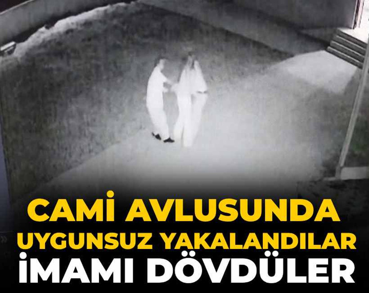 Cami avlusunda uygunsuz yakalandılar imamı dövdüler!