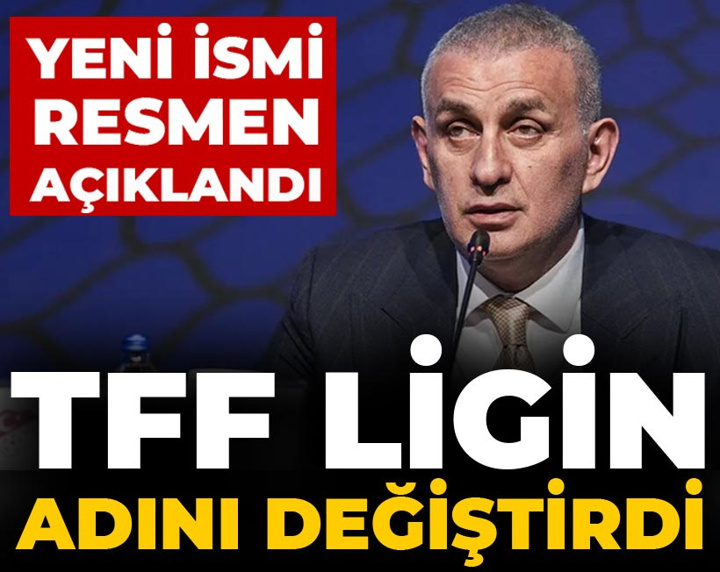 TFF ligin adını değiştirdi: Yeni ismi resmen açıklandı