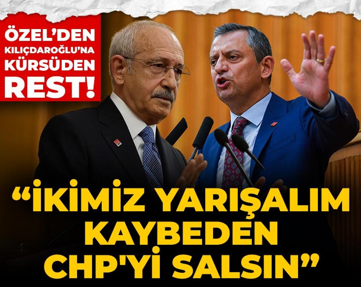 Son dakika | Özel'den Kılıçdaroğlu'na kürsüden rest: İkimiz yarışalım kaybeden CHP'yi salsın