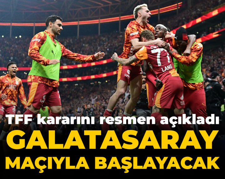 Son Dakika | TFF kararını açıkladı: Galatasaray'la başlayacak