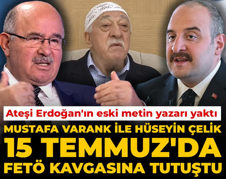 Mustafa Varank ile Hüseyin Çelik 15 Temmuz'da FETÖ kavgasına tutuştu: Ateşi Erdoğan'ın eski metin yazarı yaktı