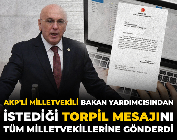 AKP'li milletvekili Bakan Yardımcısından istediği torpil mesajını tüm milletvekillerine gönderdi