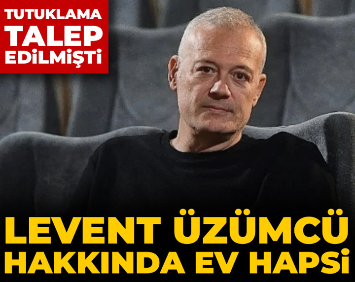 Son Dakika | Levent Üzümcü'ye ev hapsi