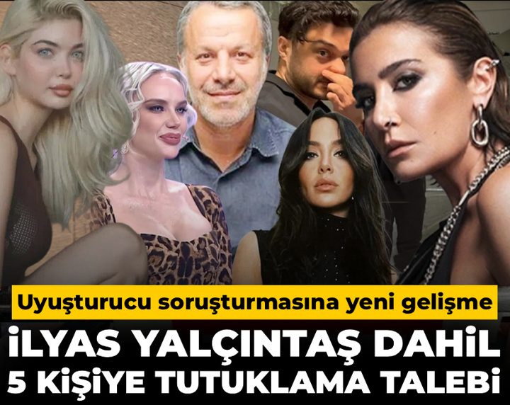 Son Dakika | Ünlülere uyuşturucu operasyonu: İlyas Yalçıntaş dahil 5 kişi hakkında tutuklama talebi