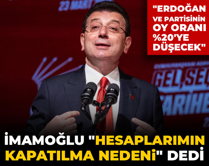 İmamoğlu hesaplarının kapatılma nedenini açıkladı: Erdoğan ve partisi yüzde 20'ye düşecek