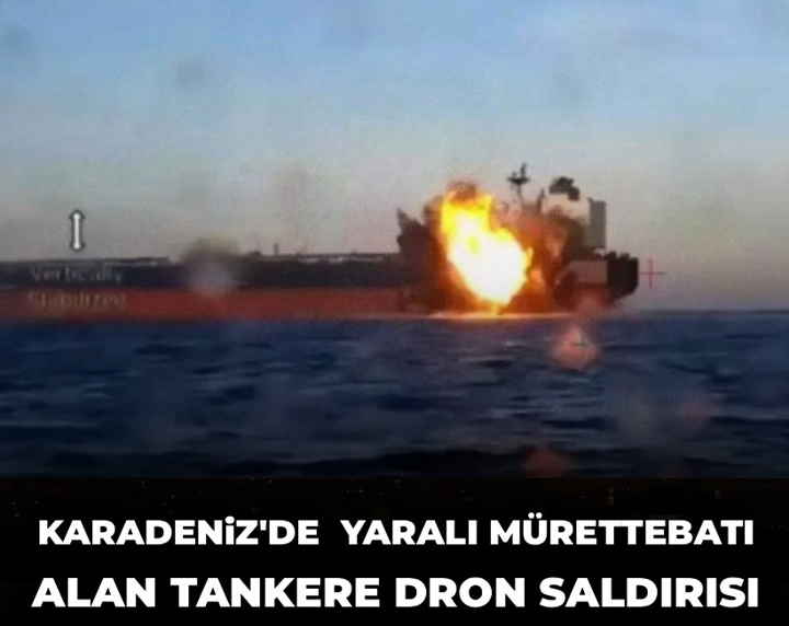 Karadeniz'de gemiden yaralı mürettebatı alan tankere dron saldırısı