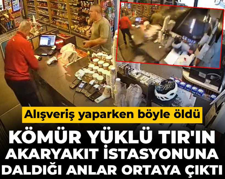 Kömür yüklü TIR'ın akaryakıt istasyonuna daldığı anlar ortaya çıktı! Alışveriş yaparken böyle öldü
