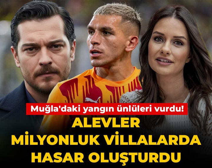 Muğla'daki yangın ünlüleri vurdu! Alevler milyonluk villalarda hasar oluşturdu