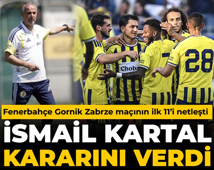 İsmail Kartal kararını verdi: Fenerbahçe Gornik Zabrze maçının ilk 11’i belli oldu