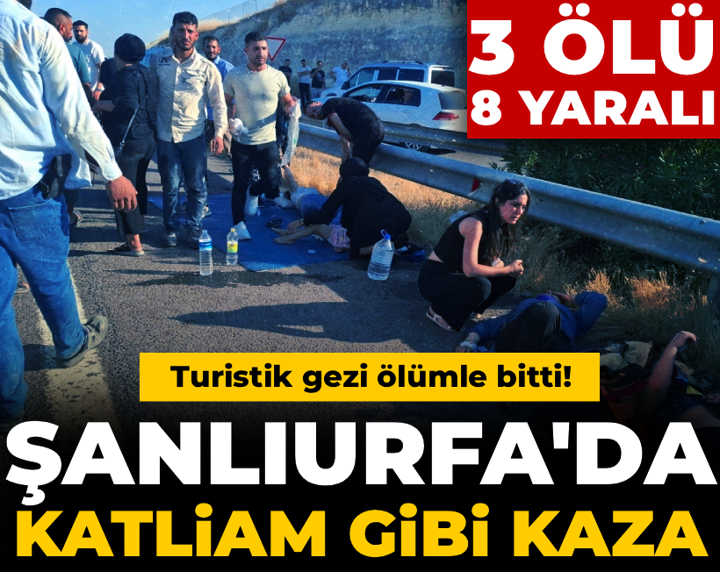 Şanlıurfa'da katliam gibi kaza: Turistik gezi ölümle bitti