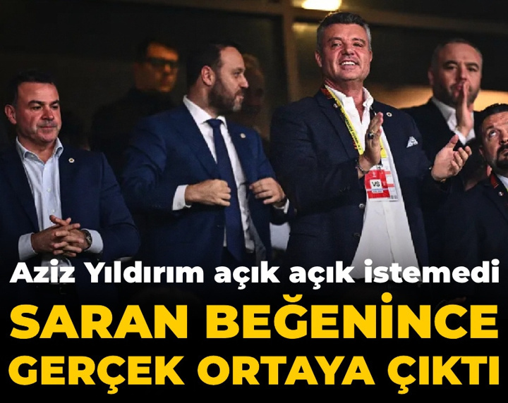 Aziz Yıldırım açık açık istemedi: Sadettin Saran beğenince gerçek ortaya çıktı