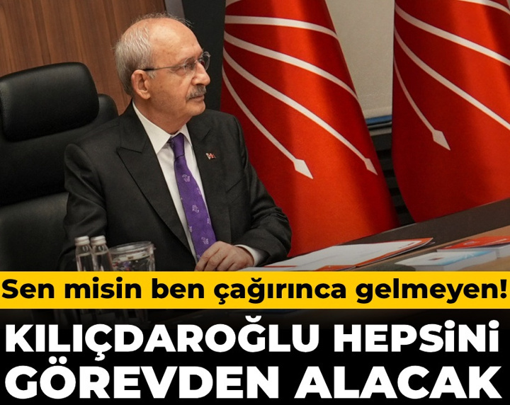 Sen misin ben çağırınca gelmeyen! Kılıçdaroğlu hepsini görevden alacak