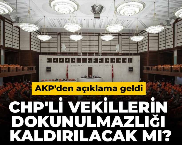Son Dakika | CHP'li vekillerin dokunulmazlığı kaldırılacak mı? AKP'den açıklama geldi