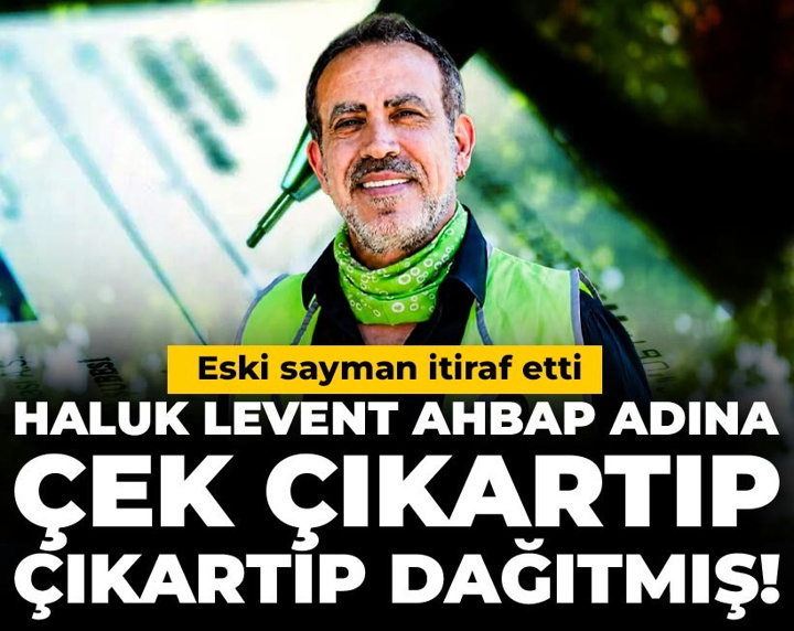 Haluk Levent AHBAP adına çek çıkartıp çıkartıp dağıtmış! Eski sayman itiraf etti