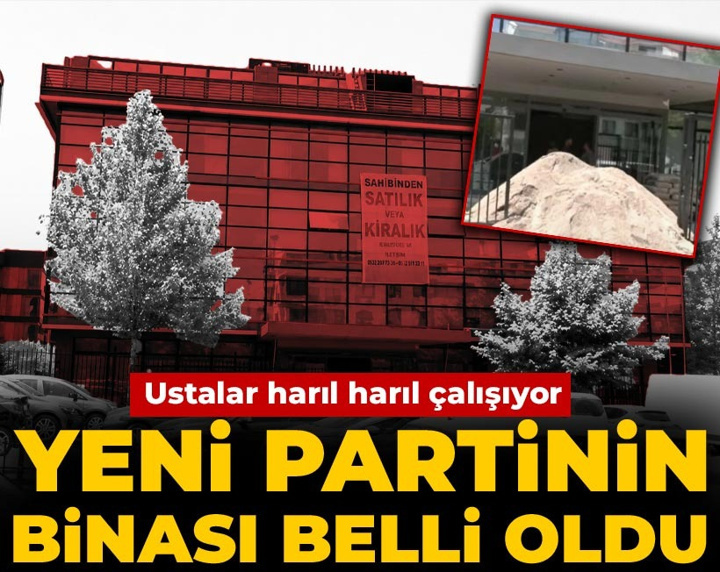 Yeni partinin binası belli oldu: Ustalar harıl harıl çalışıyor