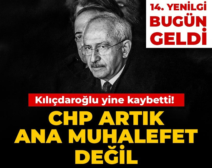 Kılıçdaroğlu yine kaybetti! CHP artık ana muhalefet değil
