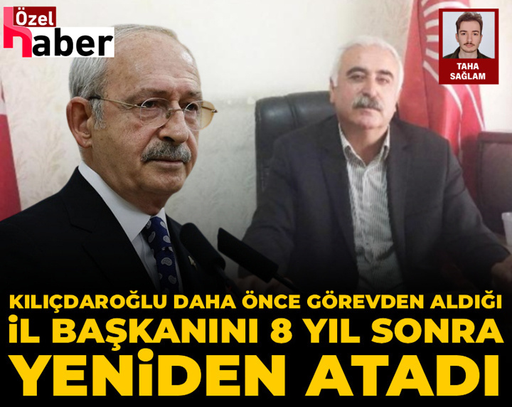 Kılıçdaroğlu daha önce görevden aldığı il başkanını 8 yıl sonra yeniden atadı