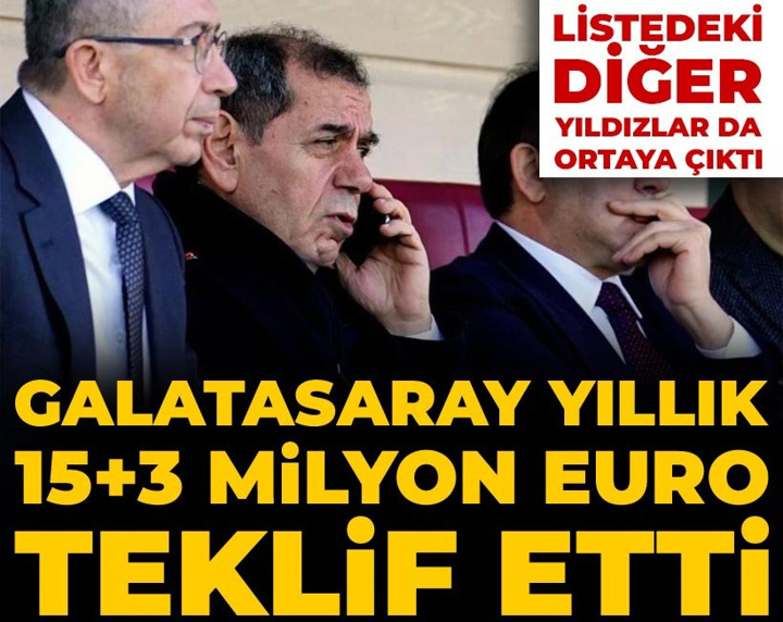 Galatasaray yıllık 15+3 milyon euro teklif etti: Listedeki diğer yıldızlar da ortaya çıktı