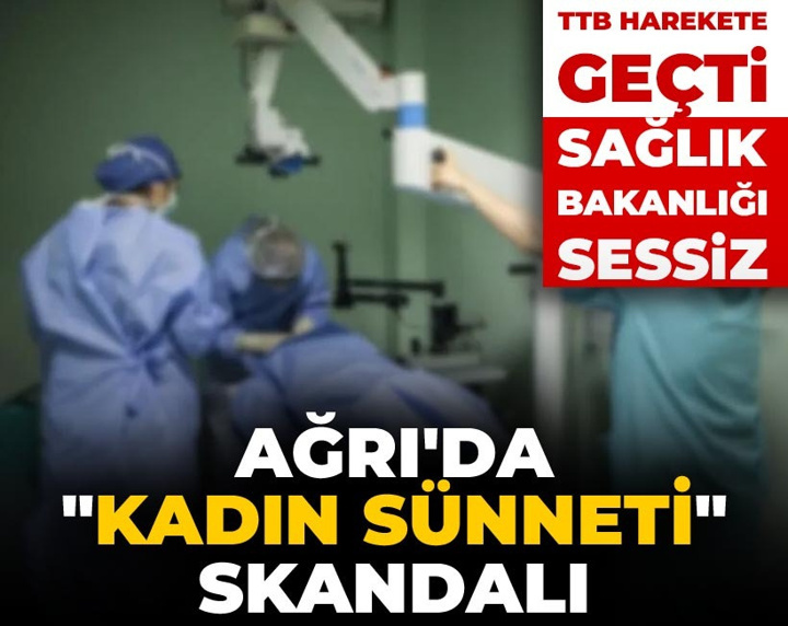 Ağrı'da "kadın sünneti" skandalı: TTB harekete geçti, Sağlık Bakanlığı sessiz!