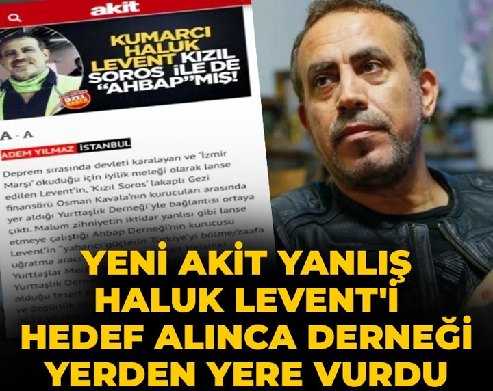 Yeni Akit yanlış Haluk Levent'i hedef alınca derneği yerden yere vurdu