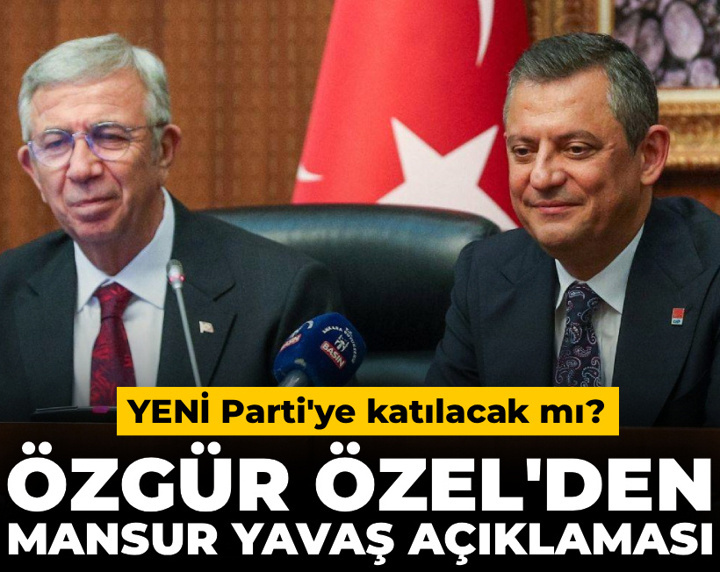 Mansur Yavaş YENİ Parti'ye katılacak mı? Özgür Özel yanıtladı