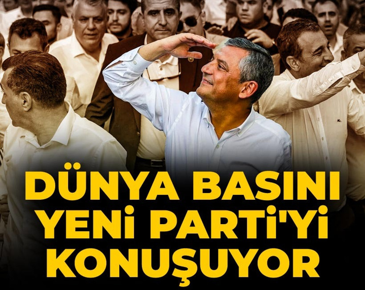 Dünya basını YENİ Parti'yi konuşuyor