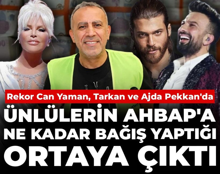 Ünlülerin AHBAP'a ne kadar bağış yaptığı ortaya çıktı: Rekor Can Yaman, Tarkan ve Ajda Pekkan'da
